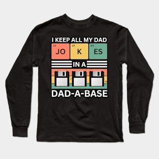 I Keep All My Dad Jokes In A Dad A Base Long Sleeve T-Shirt